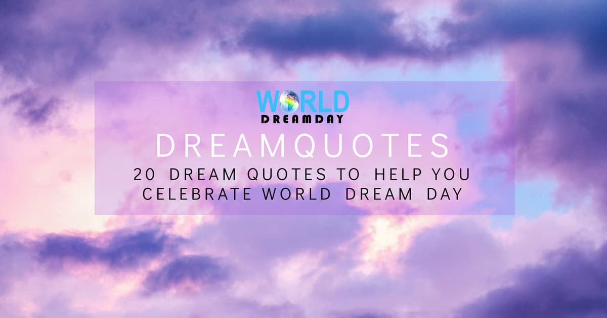 20 Dream Quotes to Help You Celebrate World Dream Day